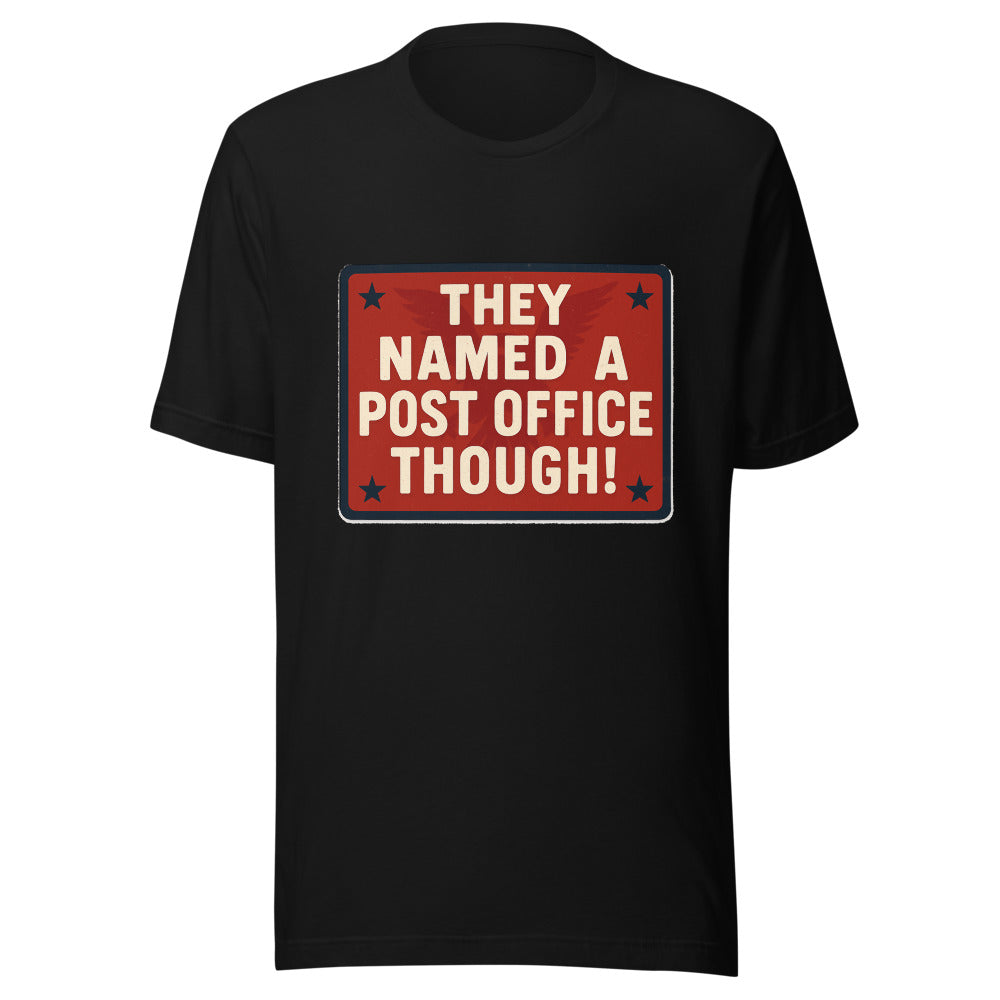 They Named A Post Office Though! Tee