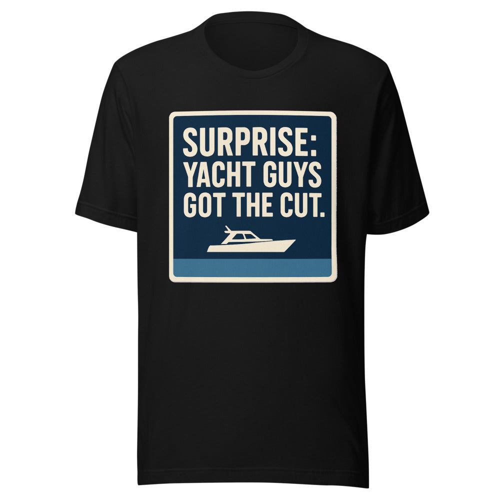 "Surprise: Yacht Guys Got The Cut." Tee
