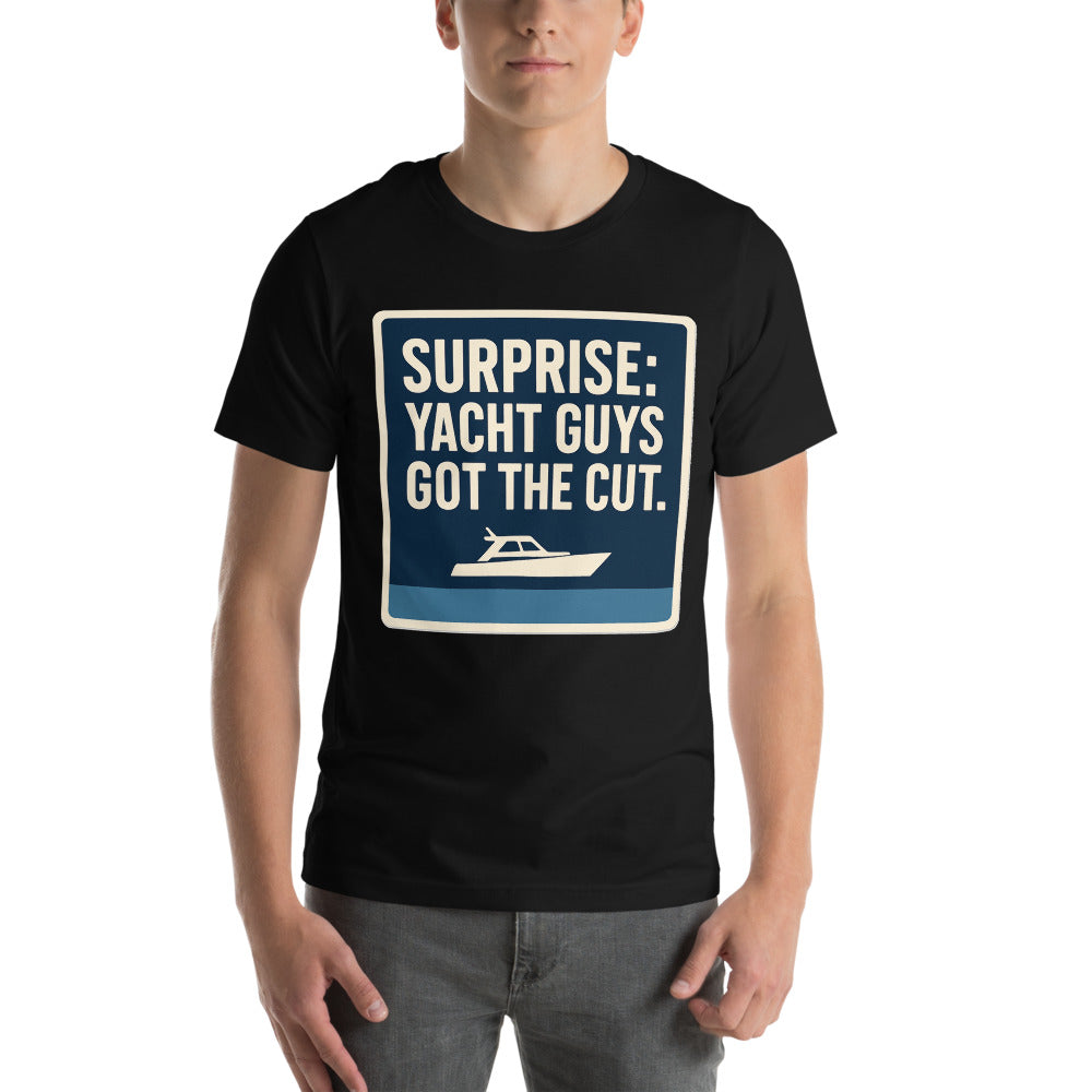 "Surprise: Yacht Guys Got The Cut." Tee