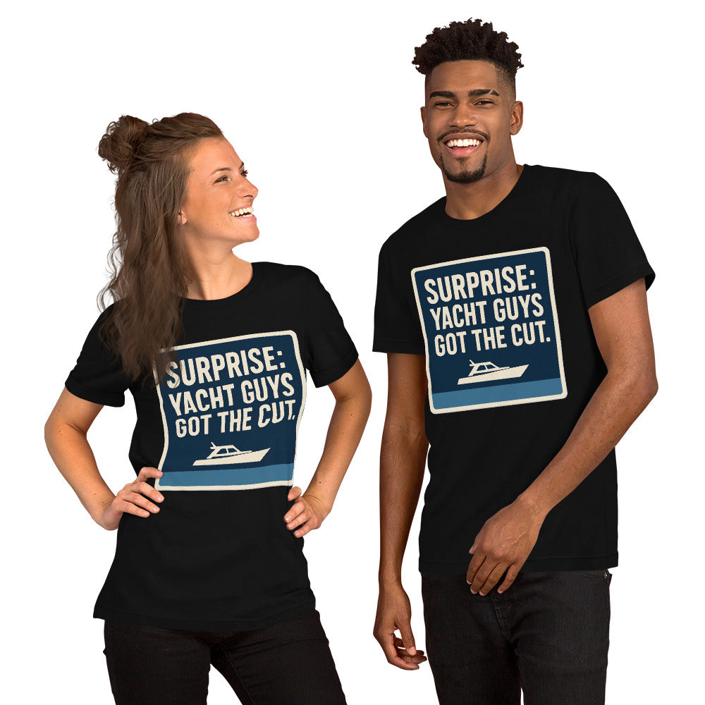 "Surprise: Yacht Guys Got The Cut." Tee