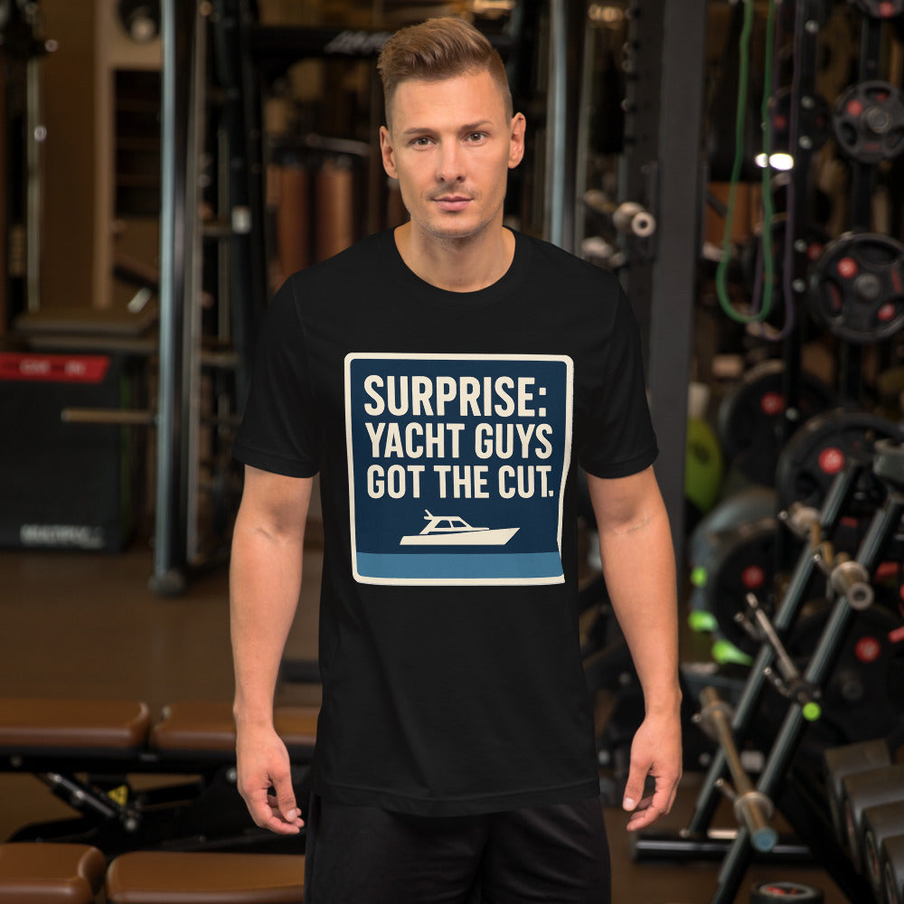 "Surprise: Yacht Guys Got The Cut." Tee