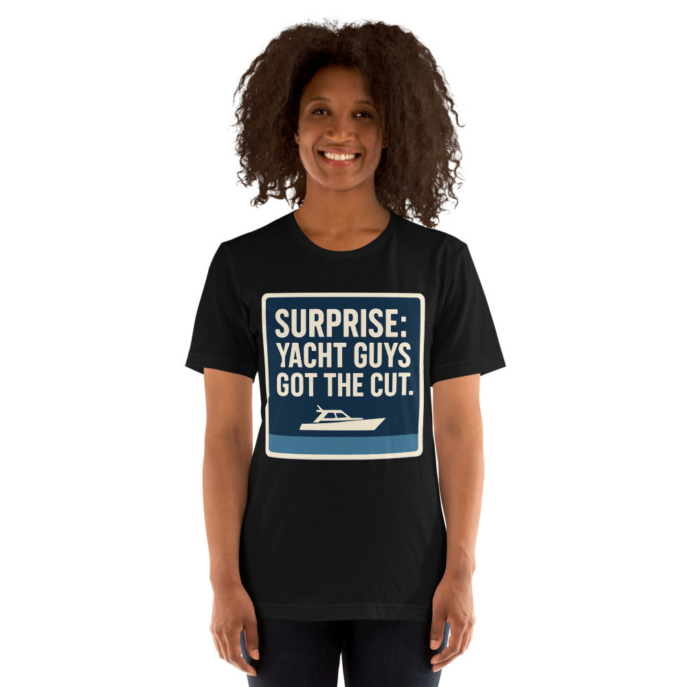 "Surprise: Yacht Guys Got The Cut." Tee