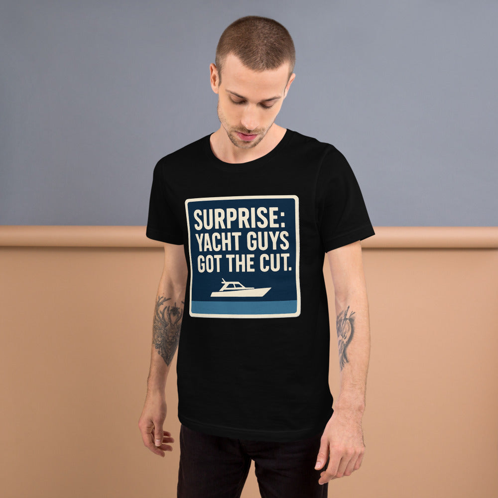 "Surprise: Yacht Guys Got The Cut." Tee
