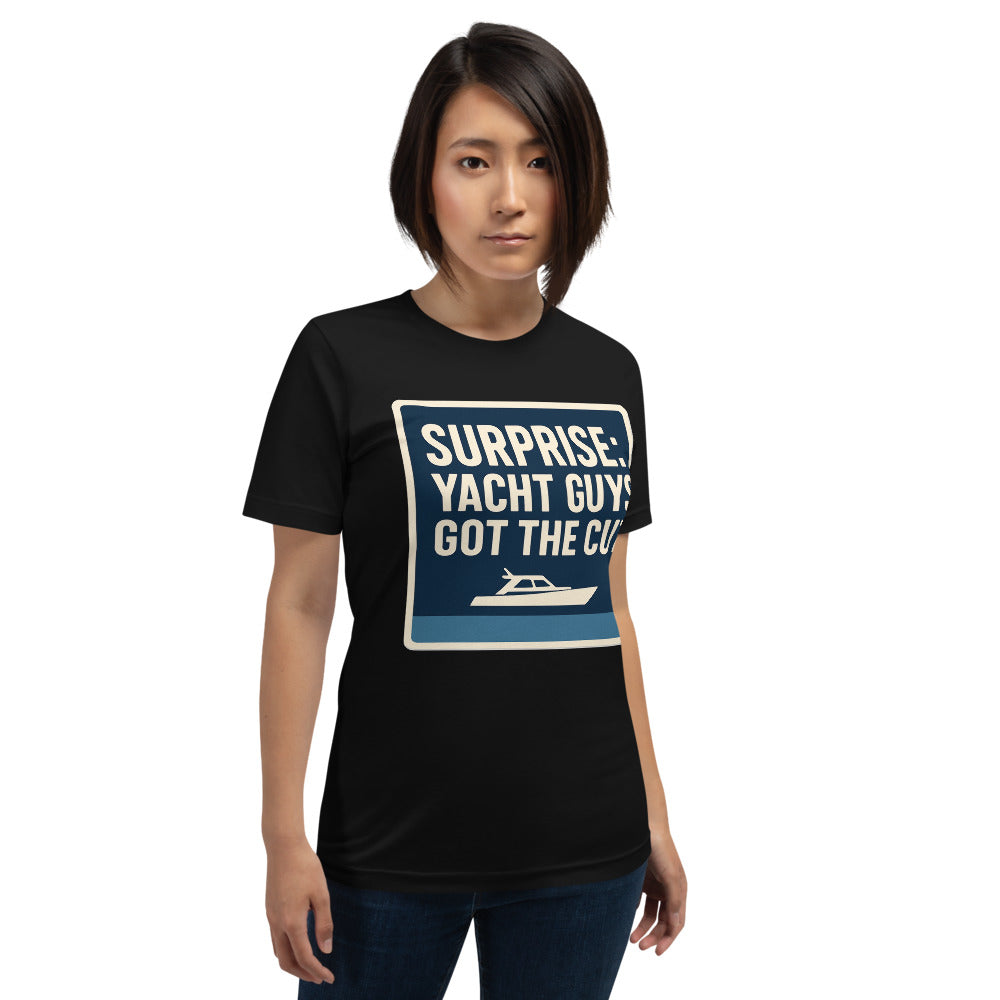 "Surprise: Yacht Guys Got The Cut." Tee