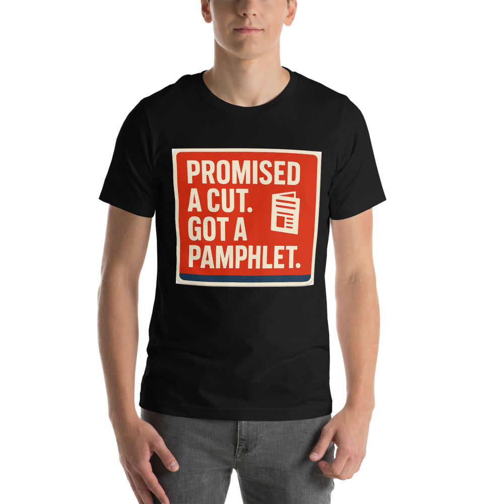 "Promised A Cut. Got A Pamphlet." Tee