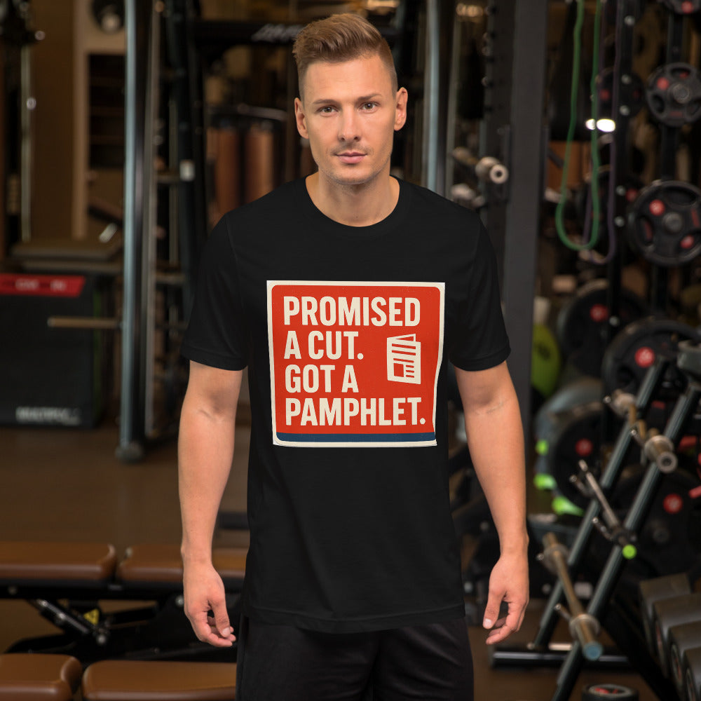 "Promised A Cut. Got A Pamphlet." Tee