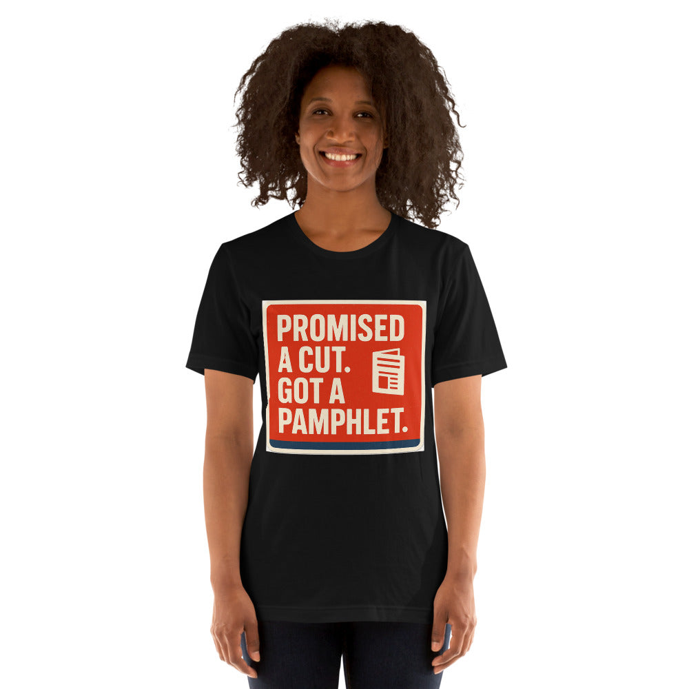 "Promised A Cut. Got A Pamphlet." Tee