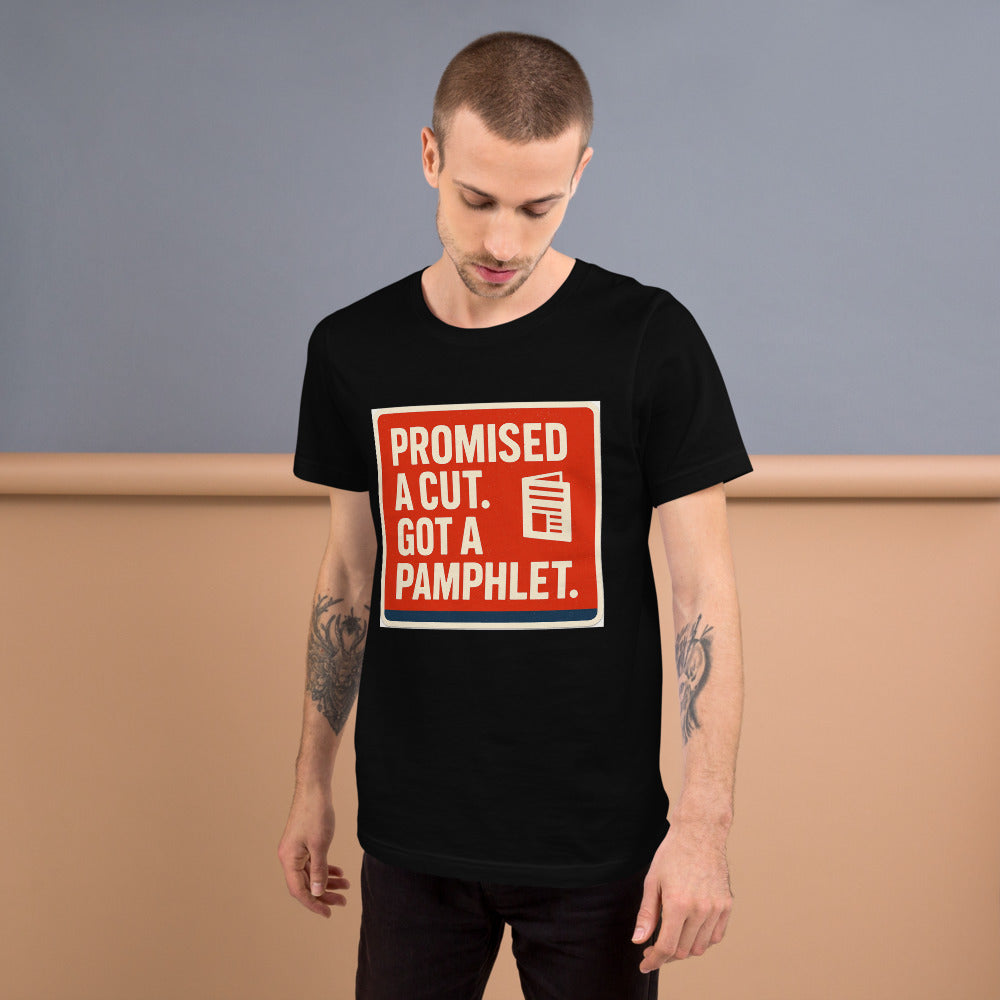 "Promised A Cut. Got A Pamphlet." Tee