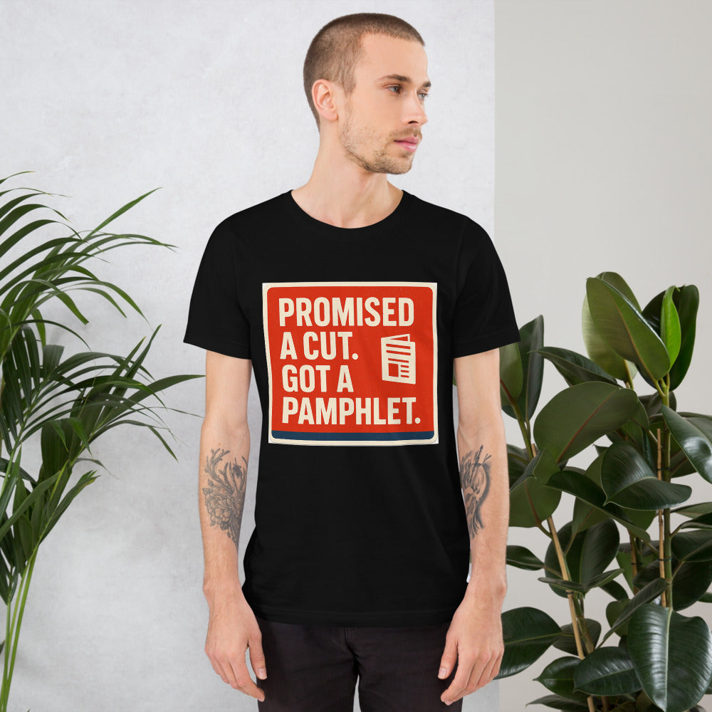 "Promised A Cut. Got A Pamphlet." Tee