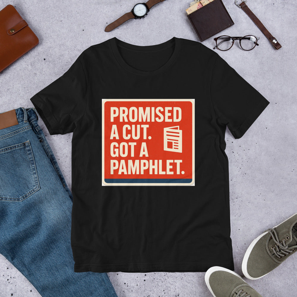 "Promised A Cut. Got A Pamphlet." Tee