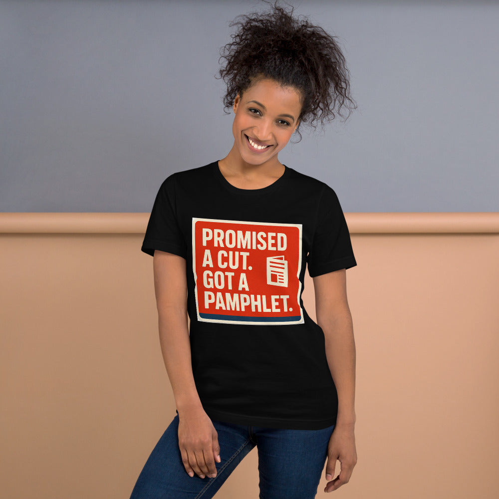 "Promised A Cut. Got A Pamphlet." Tee