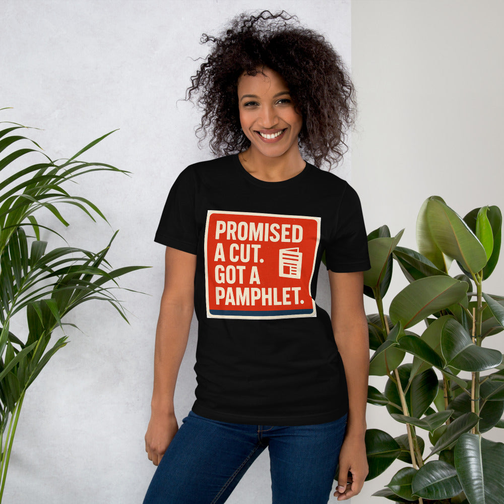 "Promised A Cut. Got A Pamphlet." Tee