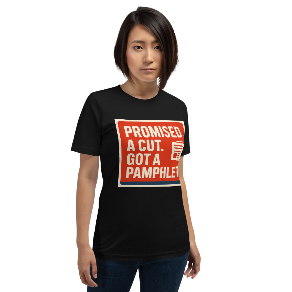 "Promised A Cut. Got A Pamphlet." Tee