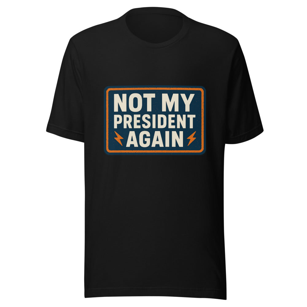 NOT MY PRESIDENT AGAIN Tee — political satire tee mockup — view 1