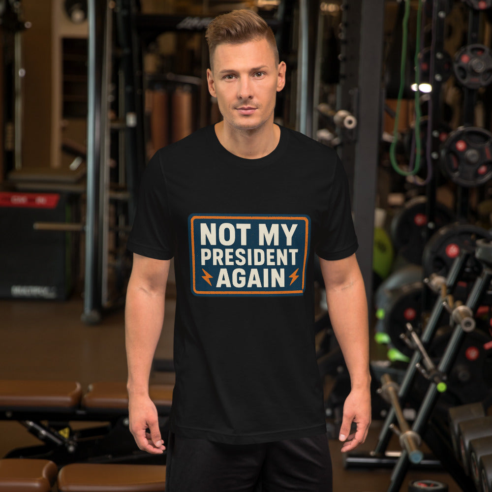 NOT MY PRESIDENT AGAIN Tee — political satire tee mockup — view 4