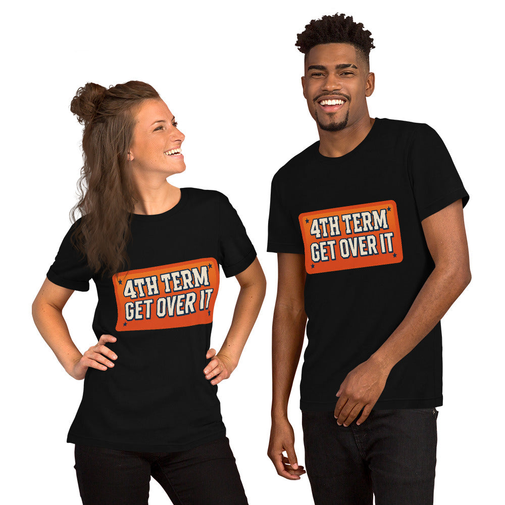 4TH TERM GET OVER IT Tee — political satire tee mockup — view 3