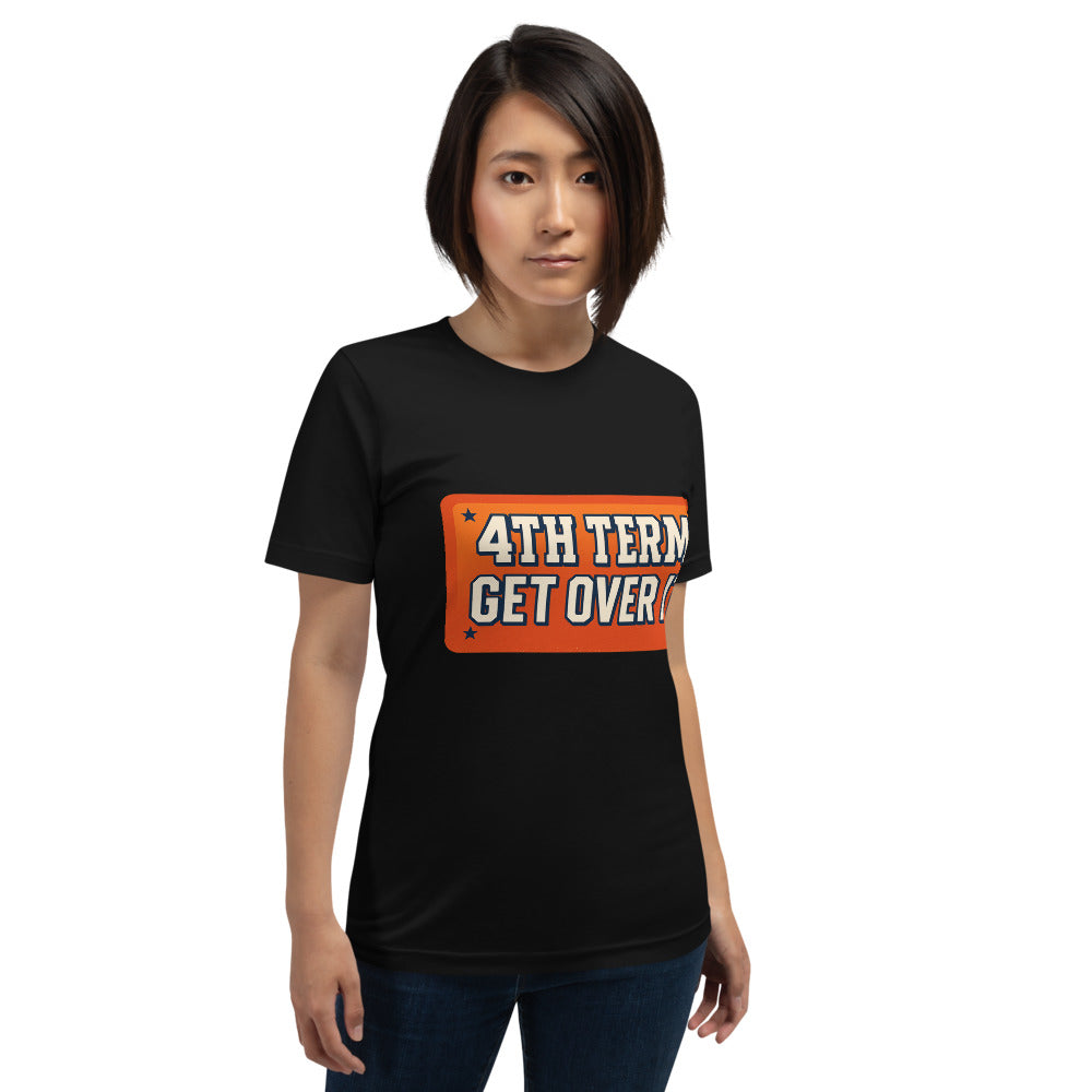 4TH TERM GET OVER IT Tee — political satire tee mockup — view 11