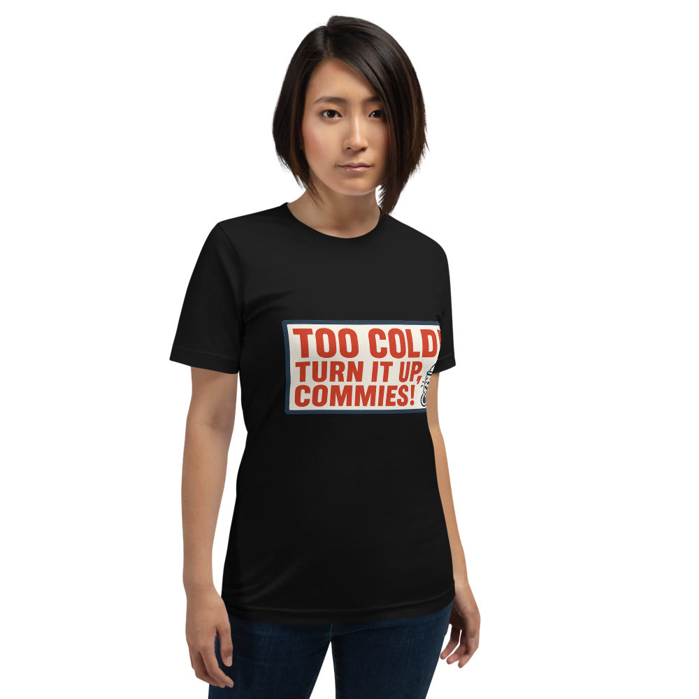 "TOO COLD! TURN IT UP, COMMIES!" Tee — political satire tee mockup — view 11