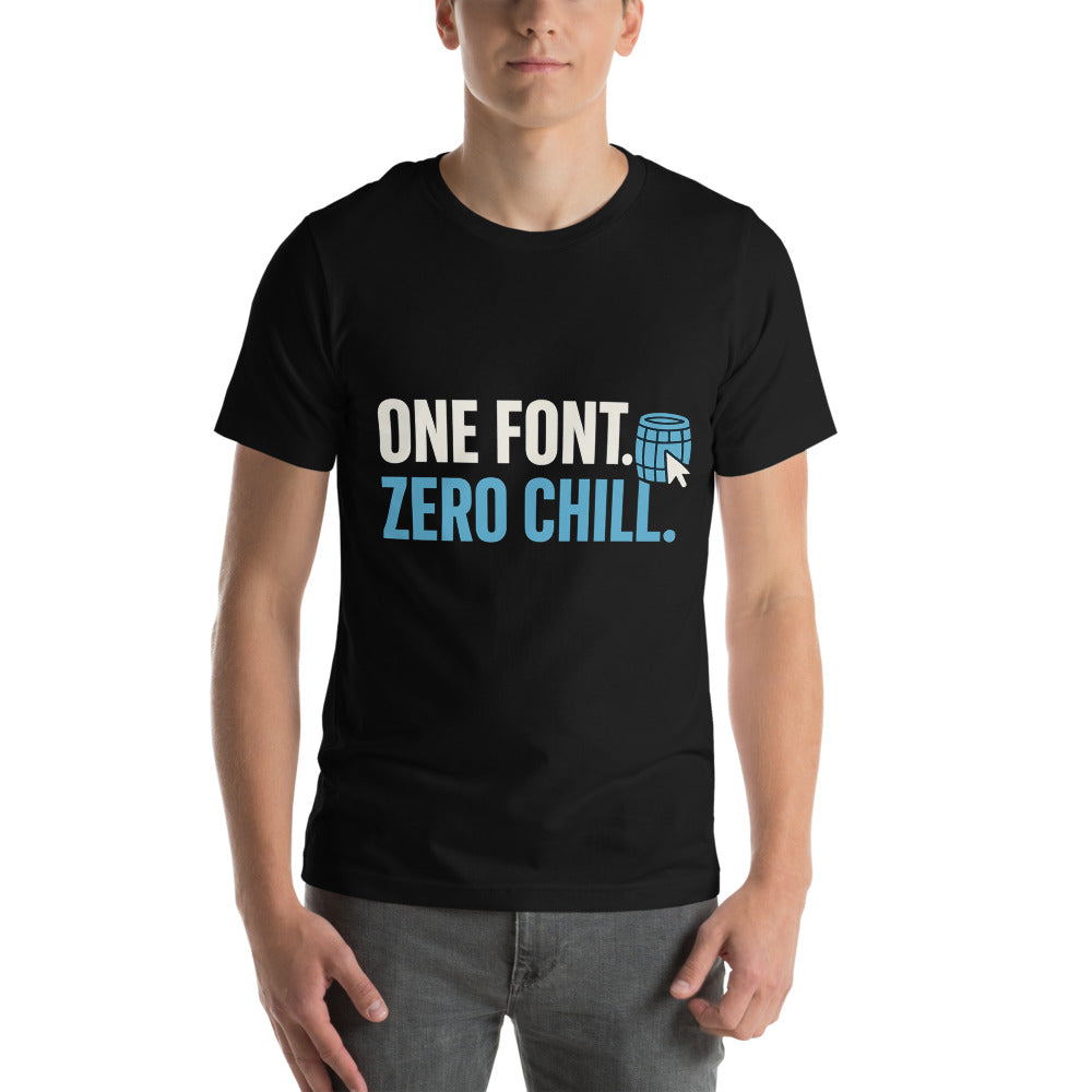 One Font. Zero Chill. Tee — political satire tee mockup — view 2