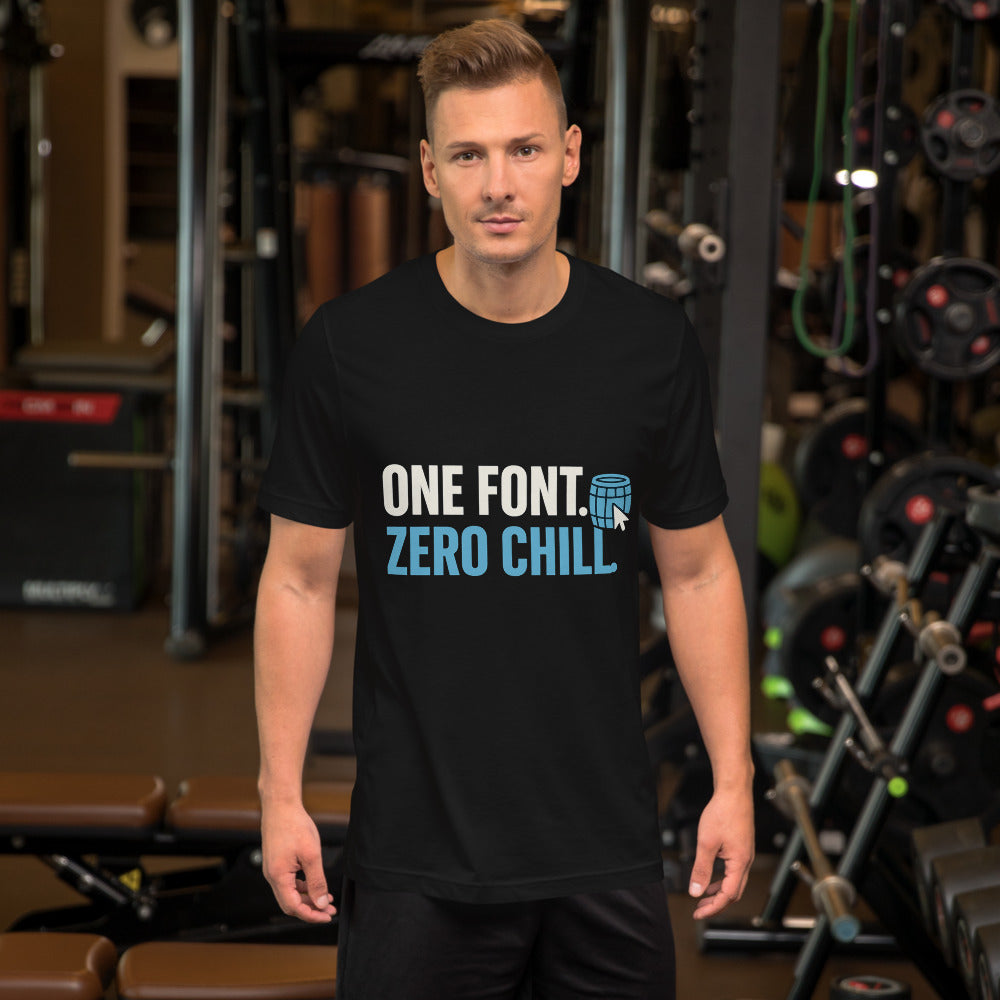 One Font. Zero Chill. Tee — political satire tee mockup — view 4