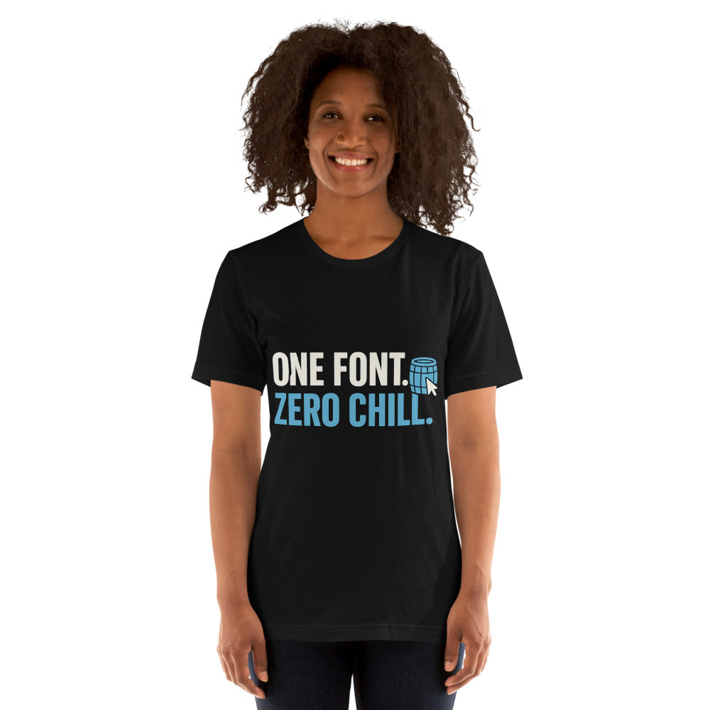 One Font. Zero Chill. Tee — political satire tee mockup — view 5