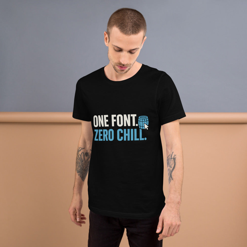 One Font. Zero Chill. Tee — political satire tee mockup — view 6