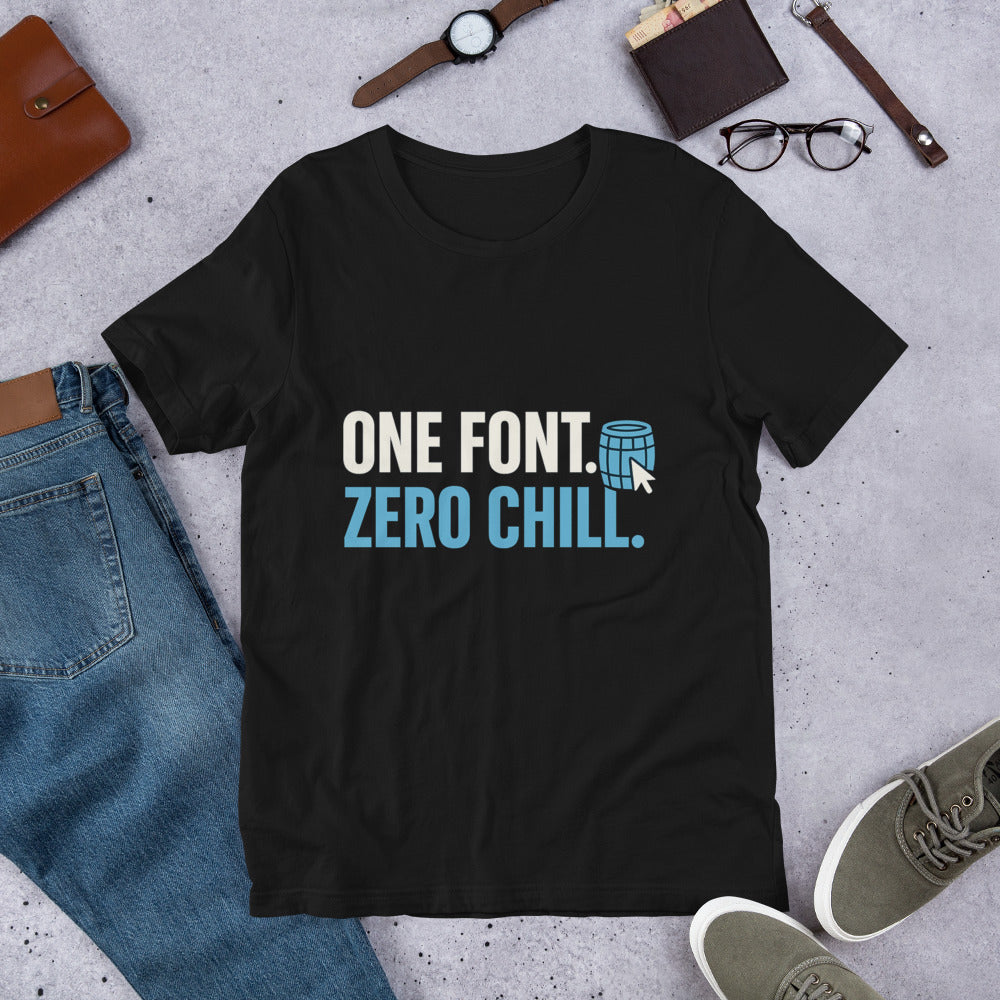 One Font. Zero Chill. Tee — political satire tee mockup — view 8
