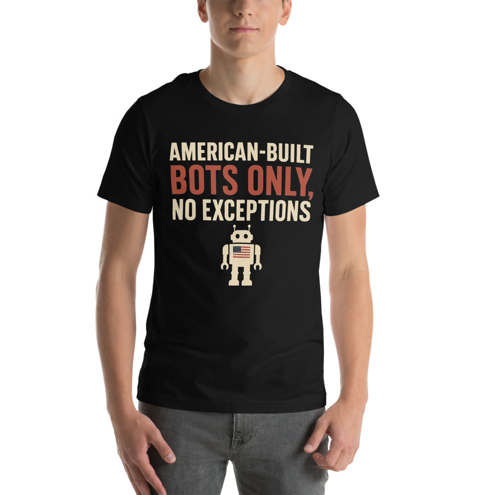 "American-Built Bots Only, No Exceptions" Tee — political satire tee mockup — view 2