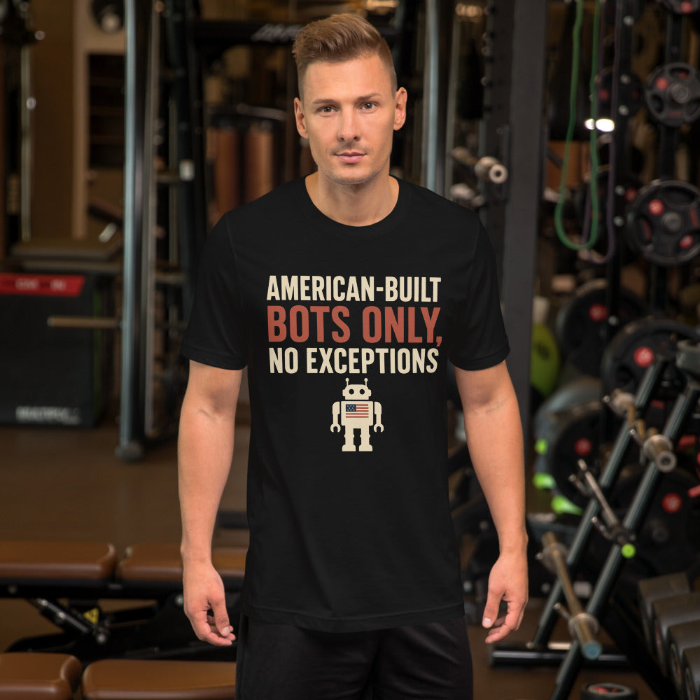 "American-Built Bots Only, No Exceptions" Tee — political satire tee mockup — view 4