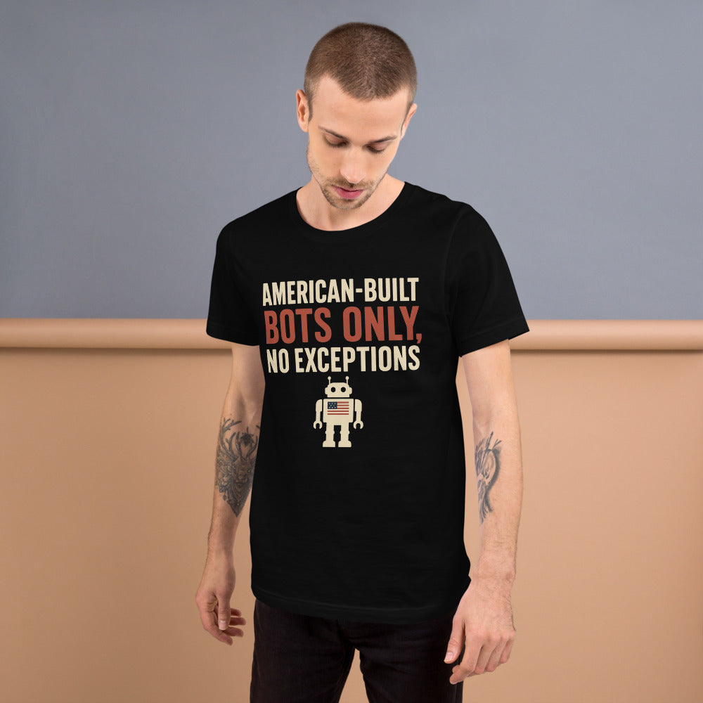 "American-Built Bots Only, No Exceptions" Tee — political satire tee mockup — view 6