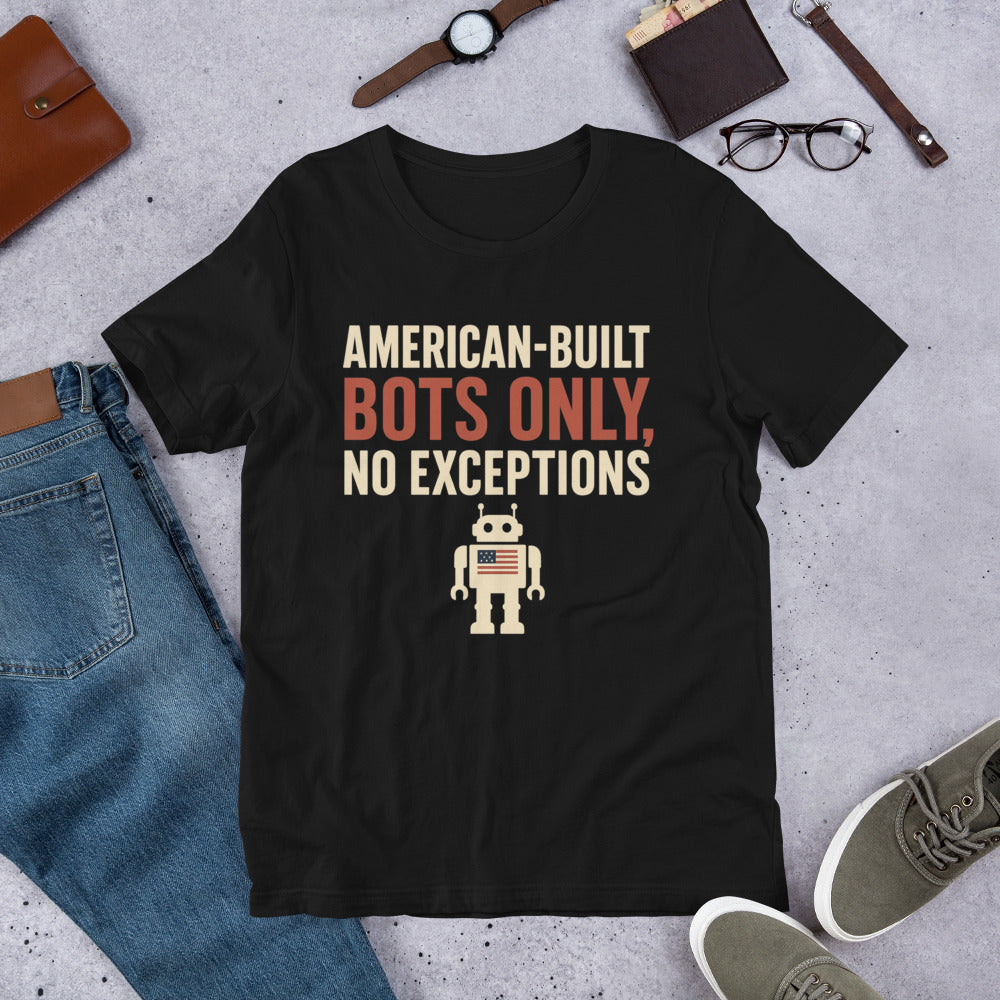 "American-Built Bots Only, No Exceptions" Tee — political satire tee mockup — view 8