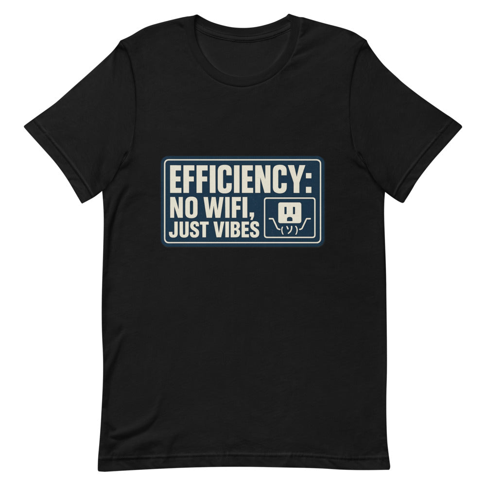 "Efficiency: No Wifi, Just Vibes" Tee — political satire tee mockup — view 4
