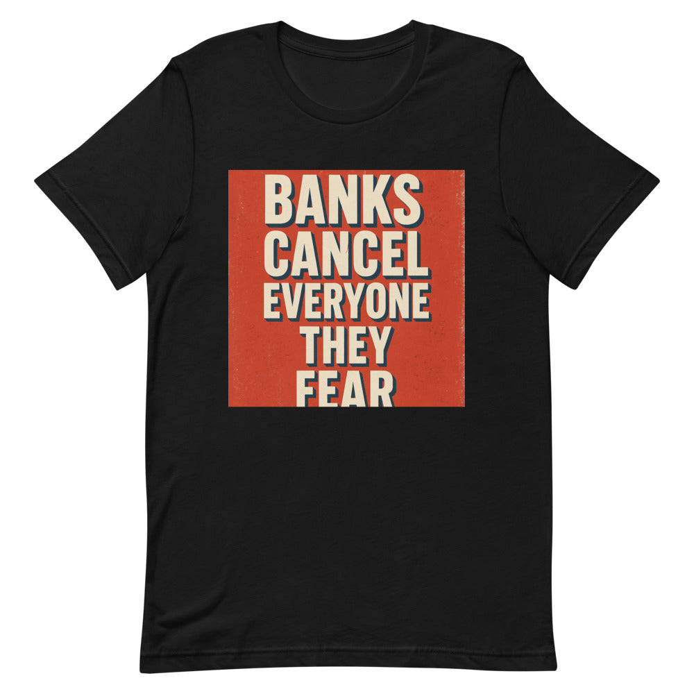 Banks Cancel Everyone They Fear Tee — political satire tee mockup — view 4