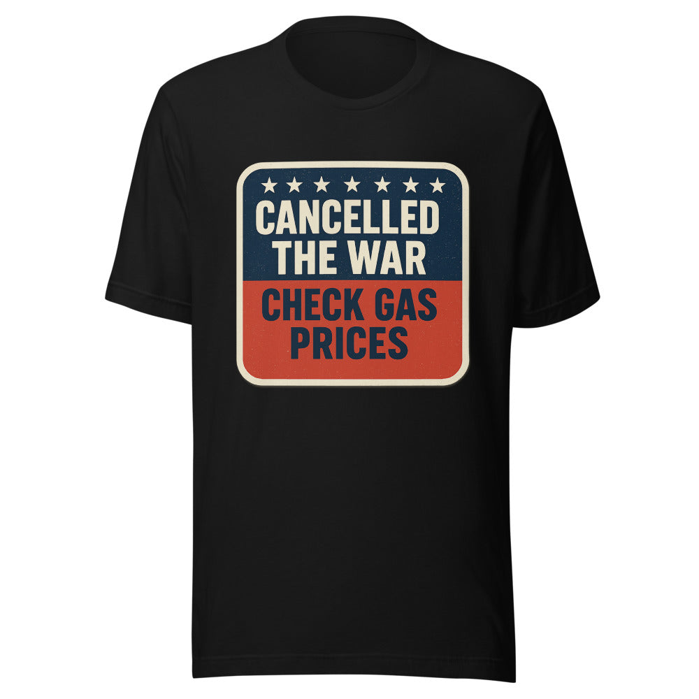 Cancelled The War, Check Gas Prices Tee — political satire tee mockup — view 3