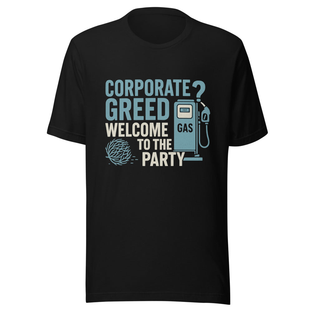 "Corporate Greed? Welcome To The Party" Tee — political satire tee mockup — view 3