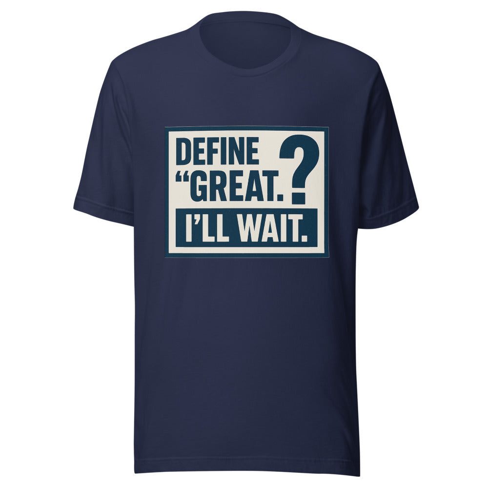 Define 'Great.' I'll Wait. Tee — political satire tee mockup — view 5