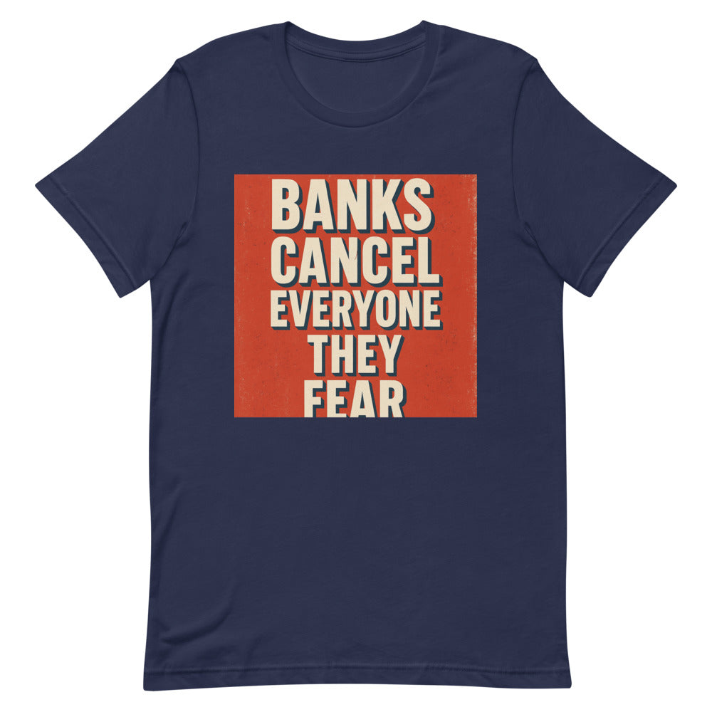 Banks Cancel Everyone They Fear Tee — political satire tee mockup — view 6