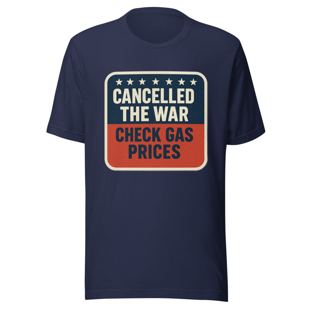 Cancelled The War, Check Gas Prices Tee — political satire tee mockup — view 5