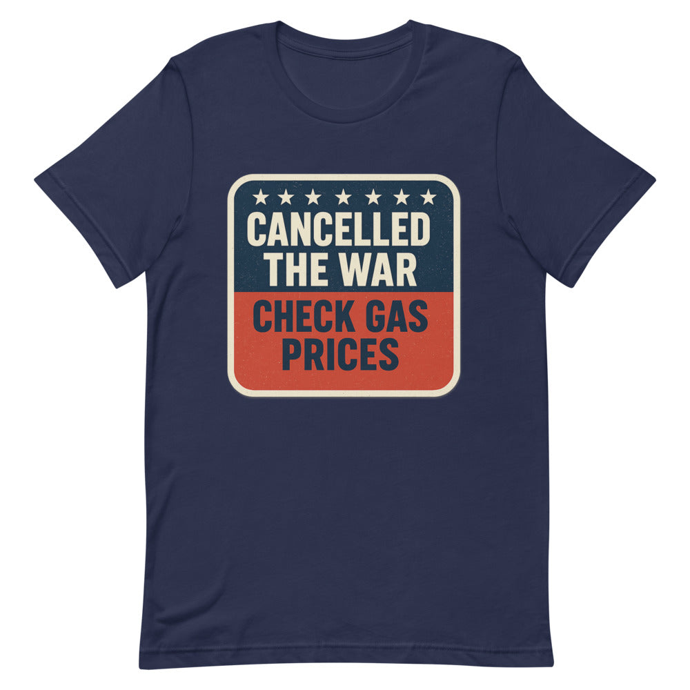 Cancelled The War, Check Gas Prices Tee — political satire tee mockup — view 6