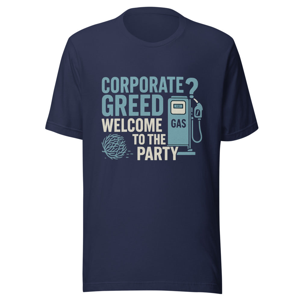 "Corporate Greed? Welcome To The Party" Tee — political satire tee mockup — view 5