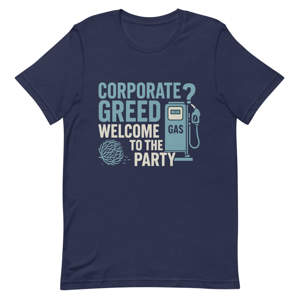 "Corporate Greed? Welcome To The Party" Tee — political satire tee mockup — view 6