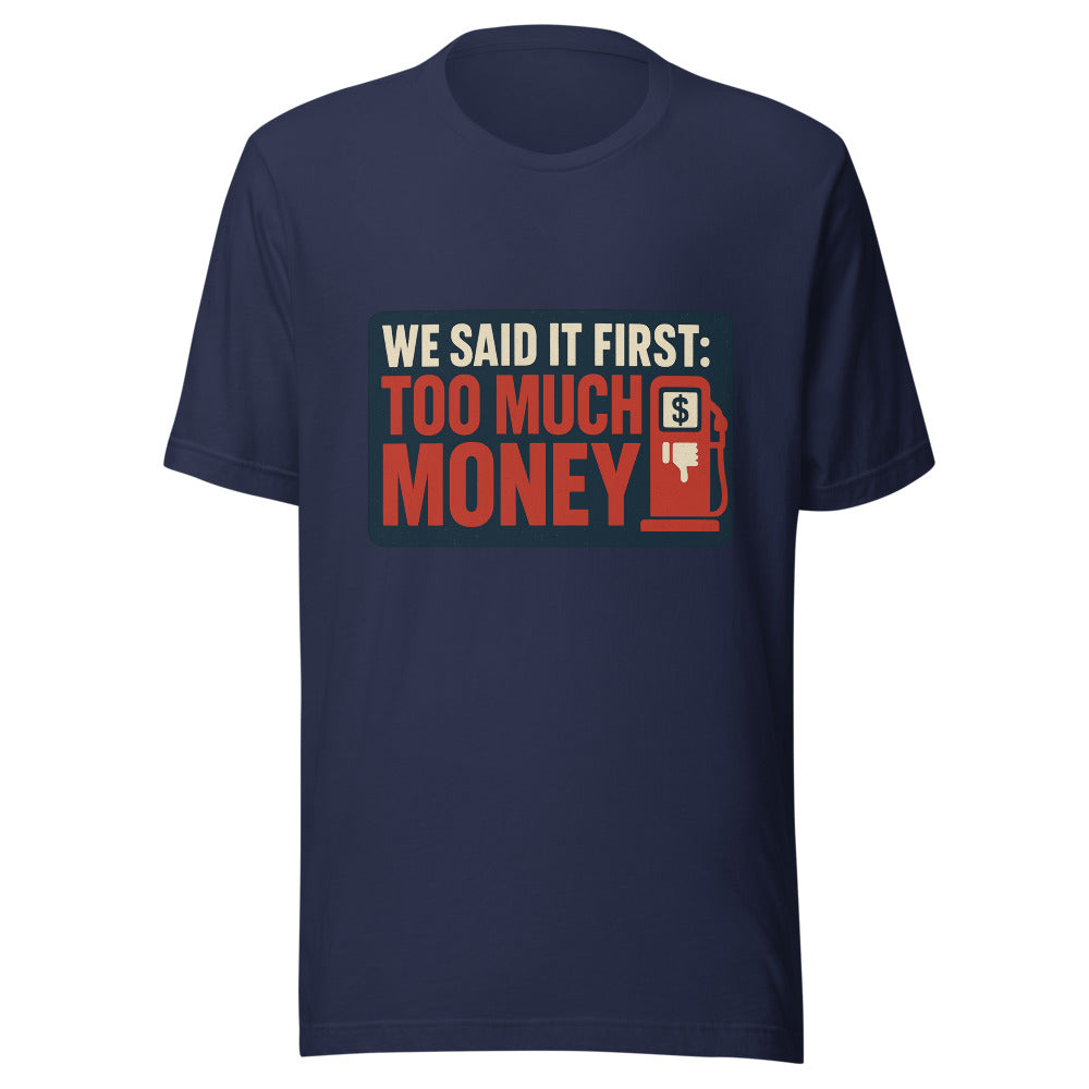 "We Said It First: Too Much Money" Tee — political satire tee mockup — view 5