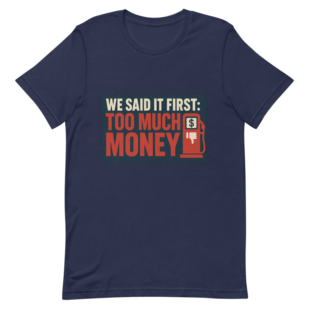 "We Said It First: Too Much Money" Tee — political satire tee mockup — view 6
