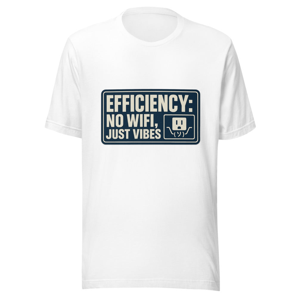 "Efficiency: No Wifi, Just Vibes" Tee — political satire tee mockup — view 1