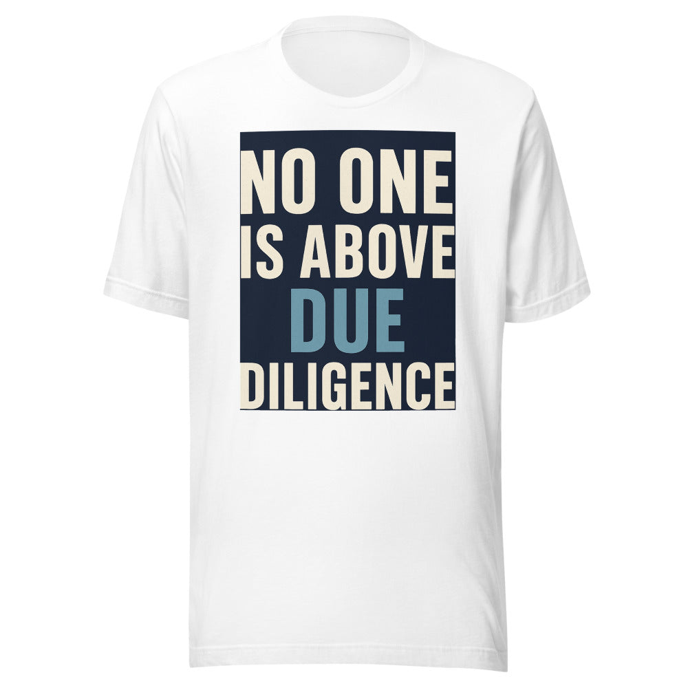 No One Is Above Due Diligence Tee — political satire tee mockup — view 1
