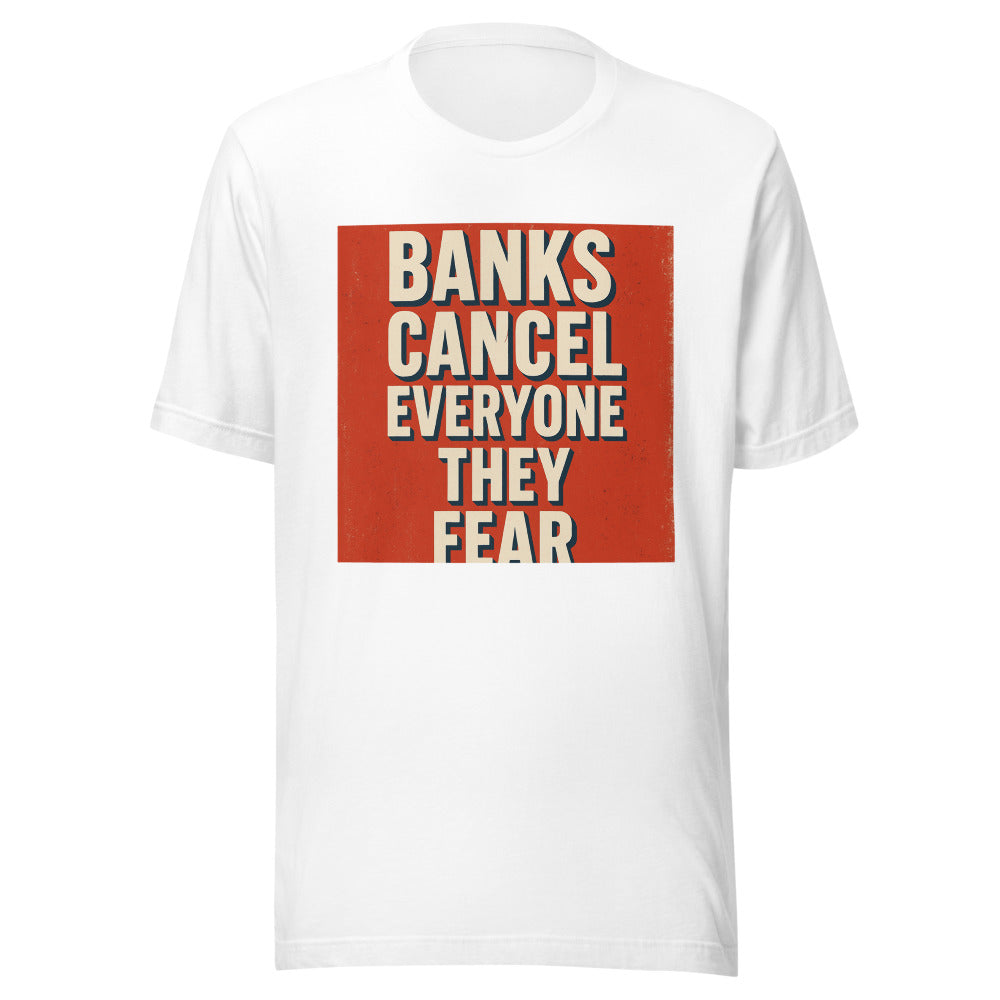 Banks Cancel Everyone They Fear Tee — political satire tee mockup — view 1