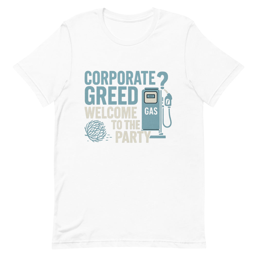 "Corporate Greed? Welcome To The Party" Tee — political satire tee mockup — view 2