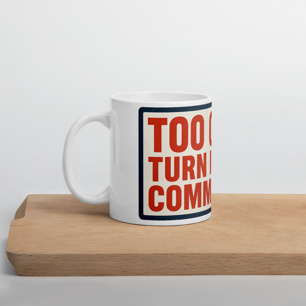 "TOO COLD! TURN IT UP, COMMIES!" Mug — political satire mug mockup — view 5