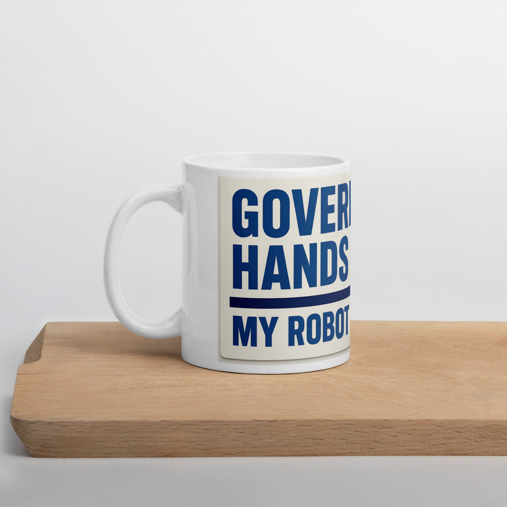 "Government Hands Off My Robot Butler" Mug — political satire mug mockup — view 5