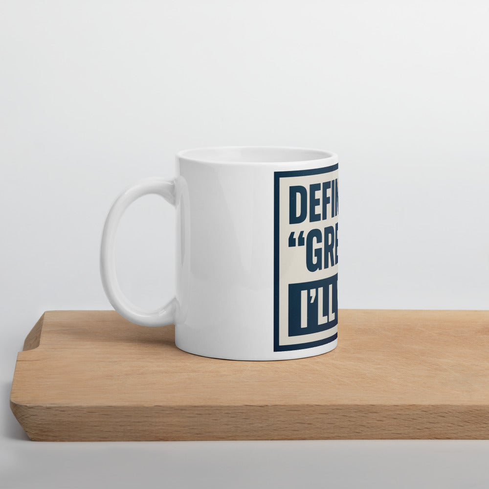 Define 'Great.' I'll Wait. Mug — political satire mug mockup — view 5
